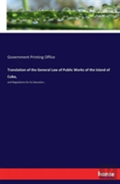 Translation Of The General Law Of Public Works Of The Island Of Cuba,