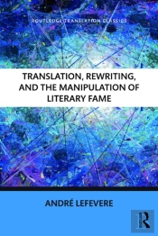 Translation, Rewriting, And The Manipulation Of Literary Fame