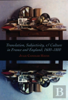 Translation, Subjectivity, And Culture In France And England, 1600-1800