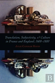 Translation, Subjectivity, And Culture In France And England, 1600-1800