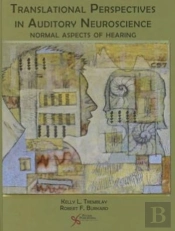 Translational Perspectives In Auditory Neuroscience