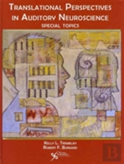 Translational Perspectives In Auditory Neuroscience
