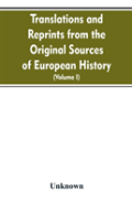Translations And Reprints From The Original Sources Of European History (Volume I)