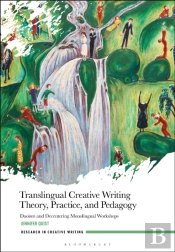 Translingual Creative Writing Theory, Practice, And Pedagogy
