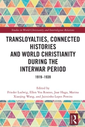 Transloyalties, Connected Histories And World Christianity During The Interwar Period