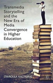 Transmedia Storytelling And The New Era Of Media Convergence In Higher Education