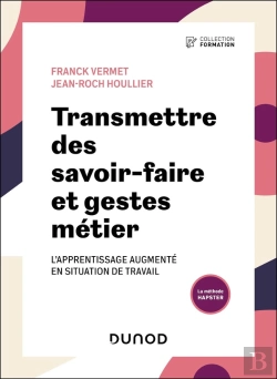 Bertrand.pt - Transmettre Des Savoir-Faire Et Gestes Métier : L'Apprentissage Augmenté En Situation De Travail