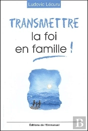 Transmettre La Foi En Famille
