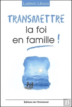 Bertrand.pt - Transmettre La Foi En Famille