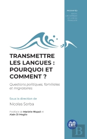 Transmettre Les Langues : Pourquoi Et Comment ? Questions Politiques, Familiales Et Migratoires
