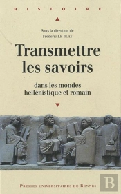 Transmettre Les Savoirs Dans Les Mondes Hellénistique Et Romain