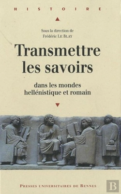 Bertrand.pt - Transmettre Les Savoirs Dans Les Mondes Hellénistique Et Romain