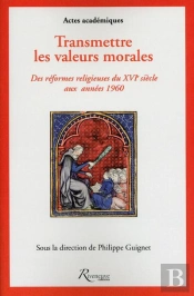 Transmettre Les Valeurs Morales. Xvie Siecle - Xxe Siecle
