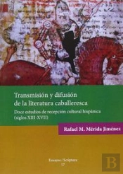 Transmisión Y Difusión De La Literatura Caballeresca.