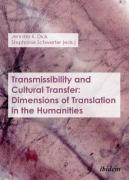 Transmissibility And Cultural Transfer Â€“ Dimensions Of Translation In The Humanities
