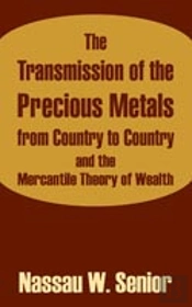Transmission Of The Precious Metals From Country To Country And The Mercantile Theory Of Wealth