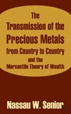 Bertrand.pt - Transmission Of The Precious Metals From Country To Country And The Mercantile Theory Of Wealth
