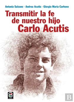 Bertrand.pt - Transmitir La Fe De Nuestro Hijo Carlo Acutis
