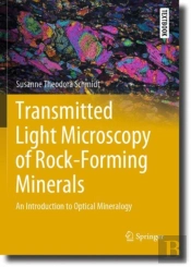 Transmitted Light Microscopy Of Rock-Forming Minerals