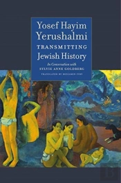 Transmitting Jewish History Â€“ Yosef Hayim Yerushalmi In Conversation With Sylvie Anne Goldberg