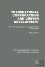Transnational Corporations And Uneven Development (Rle International Business)