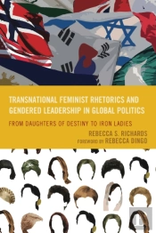 Transnational Feminist Rhetorics And Gendered Leadership In Global Politics