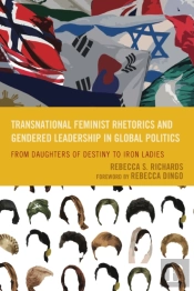 Transnational Feminist Rhetorics And Gendered Leadership In Global Politics
