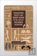 Transnational Identity And Memory Making In The Lives Of Iraqi Women In Diaspora