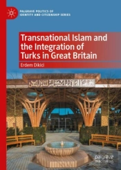 Transnational Islam And The Integration Of Turks In Great Britain