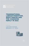 Transnational Labour Migration, Remittances And The Changing Family In Asia