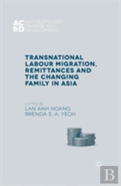 Transnational Labour Migration, Remittances And The Changing Family In Asia