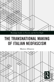 Transnational Making Of Italian Neofascism