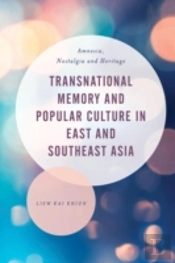 Transnational Memory And Popular Culture In East And Southeast Asia