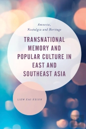 Transnational Memory And Popular Culture In East And Southeast Asia