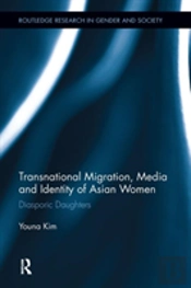 Transnational Migration, Media And Identity Of Asian Women