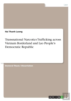 Bertrand.pt - Transnational Narcotics Trafficking Across Vietnam Borderland And Lao People'S Democratic Republic