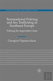 Transnational Policing And Sex Trafficking In Southeast Europe