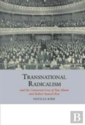 Transnational Radicalism And The Connected Lives Of Tom Mann And Robert Samuel Ross