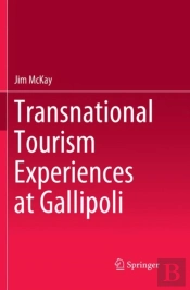 Transnational Tourism Experiences At Gallipoli