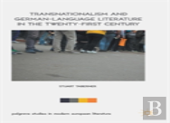 Transnationalism And German-Language Literature In The Twenty-First Century