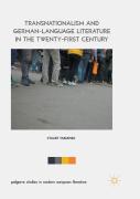Transnationalism And German-Language Literature In The Twenty-First Century