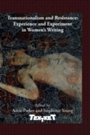 Transnationalism And Resistance: Experience And Experiment In Women'S Writing