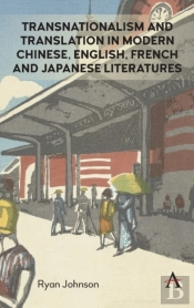 Transnationalism And Translation In Modern Chinese, English, French And Japanese Literatures