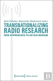 Transnationalizing Radio Research Â€“ New Approaches To An Old Medium