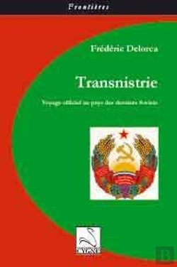 Bertrand.pt - Transnistrie ; Voyage Officiel Au Pays Des Derniers Soviets
