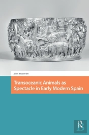 Transoceanic Animals As Spectacle In Early Modern Spain