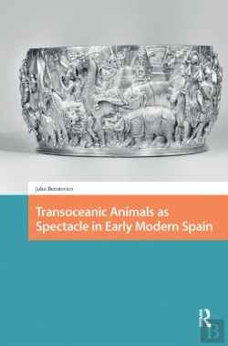 Bertrand.pt - Transoceanic Animals As Spectacle In Early Modern Spain