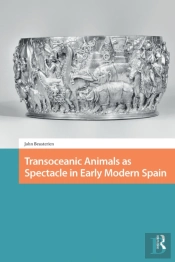 Transoceanic Animals As Spectacle In Early Modern Spain