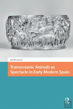 Bertrand.pt - Transoceanic Animals As Spectacle In Early Modern Spain