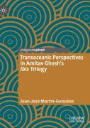 Transoceanic Perspectives In Amitav Ghoshâ€™S Ibis Trilogy